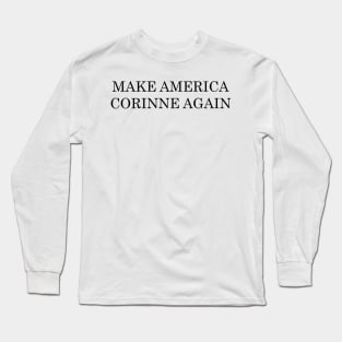 Make America Corinne Again Long Sleeve T-Shirt